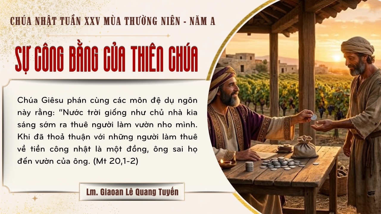 SỰ CÔNG BẰNG CỦA THIÊN CHÚA - Suy Niệm Lời Chúa | Chúa Nhật Tuần XXV Mùa Thường Niên - Năm A | Mt 20,1-16a | Lm Gioan Lê Quang Tuyến
